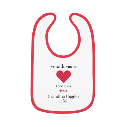 #Nadda-Mess- Baby Bib with Heart Design - 'I See Jesus When Grandma Giggles'