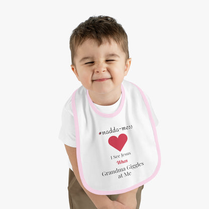 #Nadda-Mess- Baby Bib with Heart Design - 'I See Jesus When Grandma Giggles'