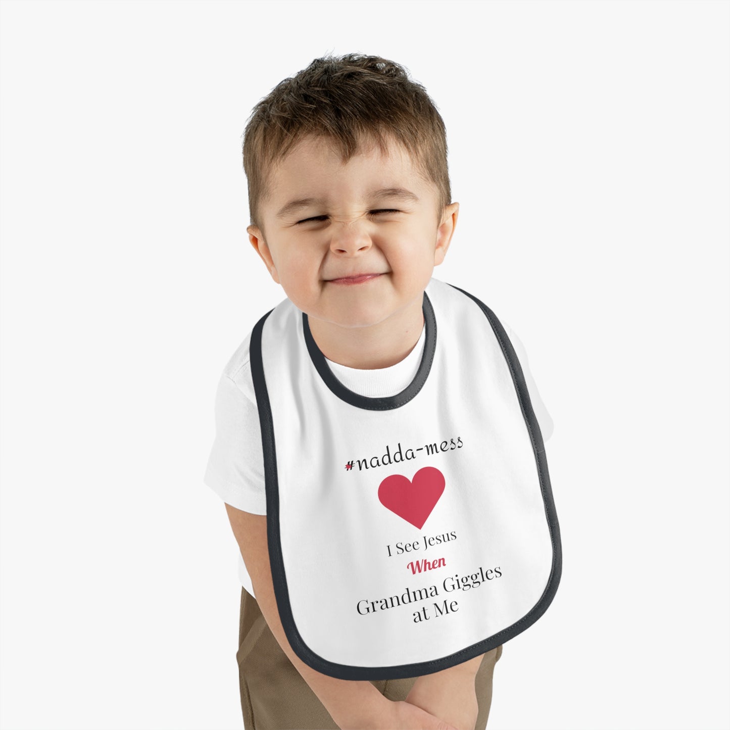 #Nadda-Mess- Baby Bib with Heart Design - 'I See Jesus When Grandma Giggles'