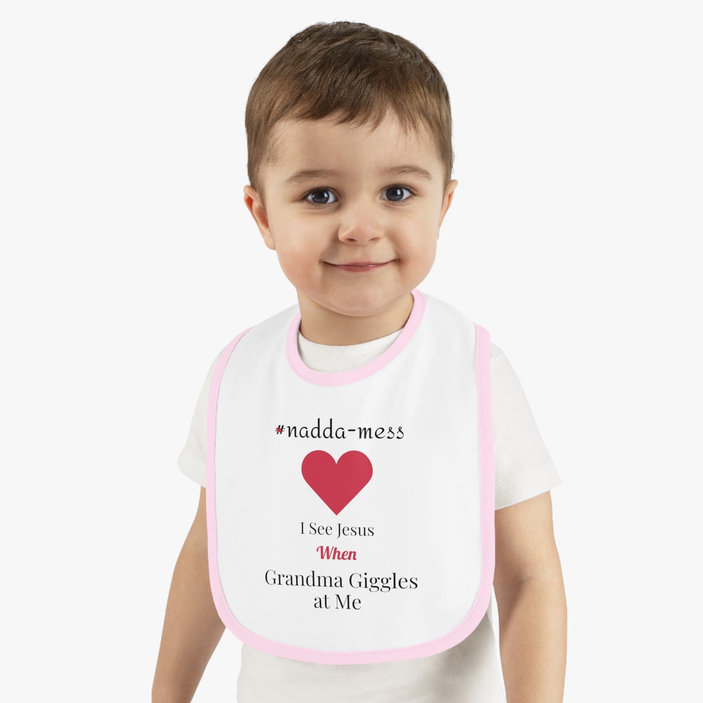 #Nadda-Mess- Baby Bib with Heart Design - 'I See Jesus When Grandma Giggles'