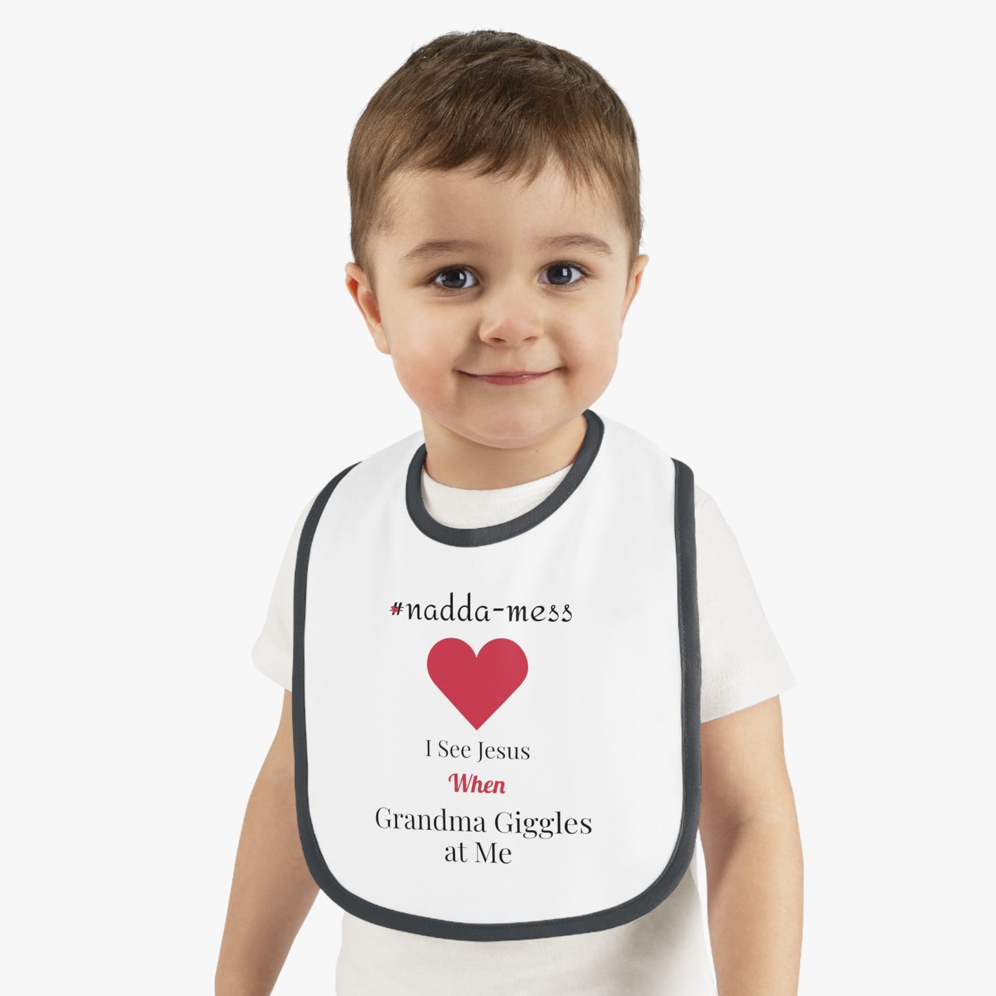 #Nadda-Mess- Baby Bib with Heart Design - 'I See Jesus When Grandma Giggles'