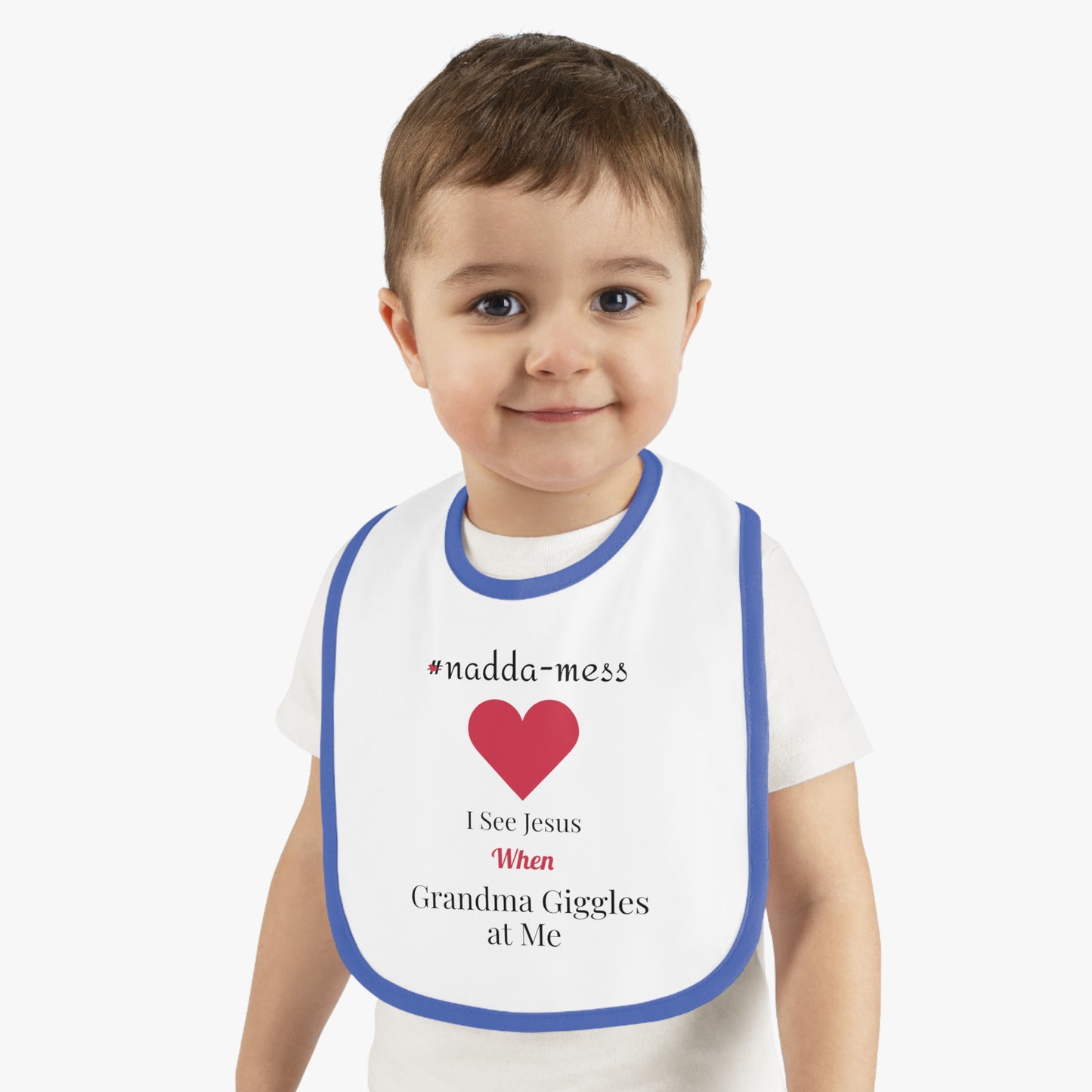 #Nadda-Mess- Baby Bib with Heart Design - 'I See Jesus When Grandma Giggles'
