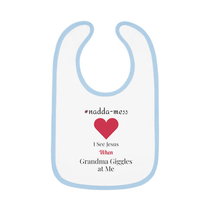 #Nadda-Mess- Baby Bib with Heart Design - 'I See Jesus When Grandma Giggles'