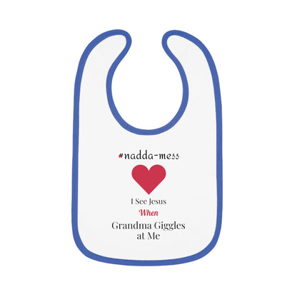 #Nadda-Mess- Baby Bib with Heart Design - 'I See Jesus When Grandma Giggles'